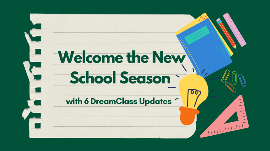 Get ready to welcome the New School Season with 6 DreamClass Updates